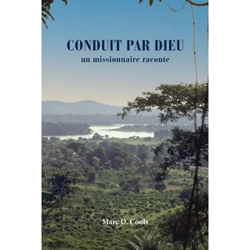 Conduit Par Dieu: un missionnaire raconte
