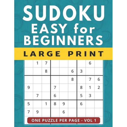 Sudoku for Beginners: 101 Easy Large Print Puzzles, One Puzzle Per Page Vol 1