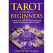 Tarot for Beginners: a practical and straightforward guide to reading tarot cards