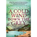 A Cold Wind Down the Grey: Based on a True Crime Story