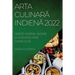 Arta CulinarĂ IndienĂ 2022: ReȚete Indiene UȘoare Și Autentice FĂrĂ ComplicaȚii