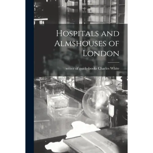 Hospitals and Almshouses of London
