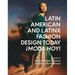 Latin American and Latinx Fashion Design Today - ¡Moda Hoy!