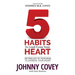 5 Habits to Lead from Your Heart: Getting Out of Your Head to Express Your Heart