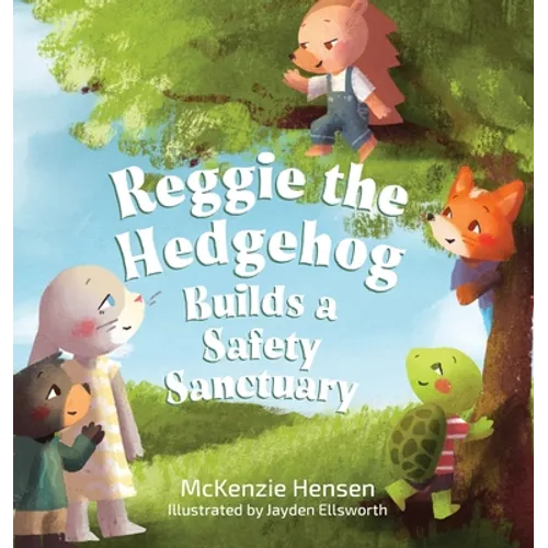 Reggie the Hedgehog Builds a Safety Sanctuary