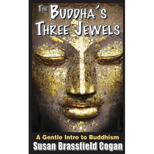 The Buddha's Three Jewels: The Buddha, The Dharma and The Sangha