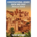 Conversational Arabic Quick and Easy - Moroccan Dialect: Moroccan Arabic