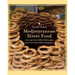 Mediterranean Street Food: Stories, Soups, Snacks, Sandwiches, Barbecues, Sweets, and More from Europe, North Africa, and the Middle East