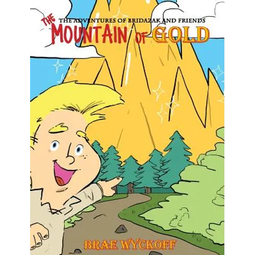 The Mountain of Gold: The Adventures of Bridazak and Friends