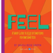 Feel: A Short Guide to A Lot of Emotions for Awesome Kids