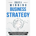 Create a Winning Business Strategy: Learn to create Successful Business Strategies to boost Growth