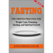 Fasting: Fasting: The Proven Practice for Weight Loss, Cleansing, Healing and Spiritual Growth