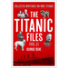 The Titanic Files (Vol. 1): Collected Writings on RMS Titanic Volume 1