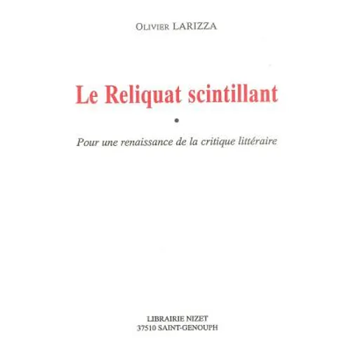Le Reliquat Scintillant: Pour Une Renaissance de la Critique Litteraire