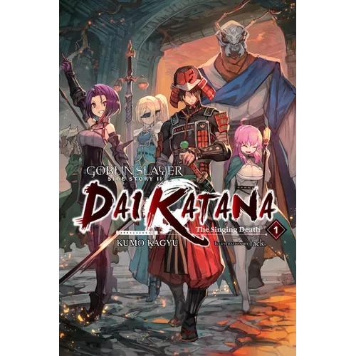 Goblin Slayer Side Story II: Dai Katana, Vol. 1 (Light Novel): The Singing Death Volume 1