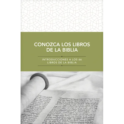 Conozca Los Libros de la Biblia: Introducciones a Los 66 Libros de la Biblia