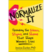 Normalize It: Upending the Silence, Stigma, and Shame That Shape Women's Lives
