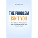 The Problem Isn't You: The Effects of Narcissism and Emotional Abuse and How to Heal