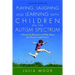 Playing, Laughing and Learning with Children on the Autism Spectrum: A Practical Resource of Play Ideas for Parents and Carers Second Edition