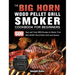 The BIG HORN Wood Pellet Grill And Smoker Cookbook For Beginners: 600 Easy and Tasty BBQ Recipes to Master Your BIG HORN Wood Pellet Grill And Smoker