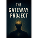 The Gateway Project: Exploring the Edge of Consciousness and the CIA's Hidden Science