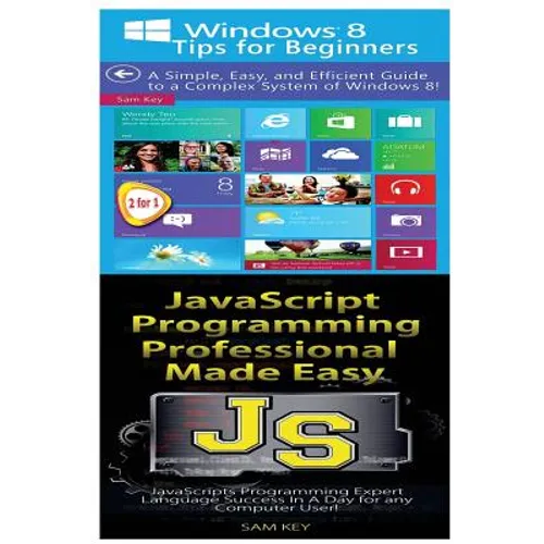 Windows 8 Tips for Beginners & JavaScript Professional Programming Made Easy