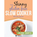 The Skinny Gluten Free Slow Cooker Recipe Book: Delicious Gluten Free Recipes Under 300, 400 And 500 Calories