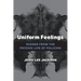 Uniform Feelings: Scenes from the Psychic Life of Policing