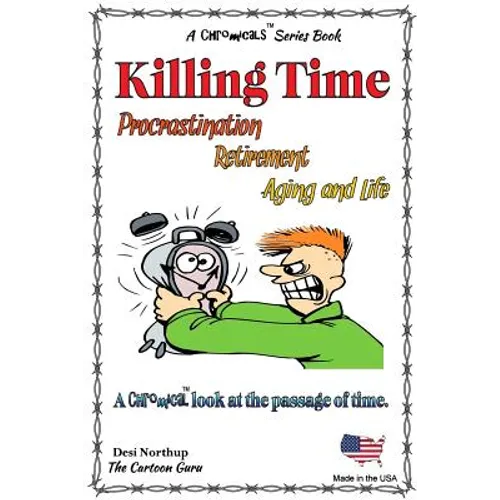 Killing Time -- Proscratination, Retirement, Aging and Life: Jokes and Cartoons in Black & White