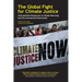The Global Fight for Climate Justice: Anticapitalist Responses to Global Warming and Environmental Destruction