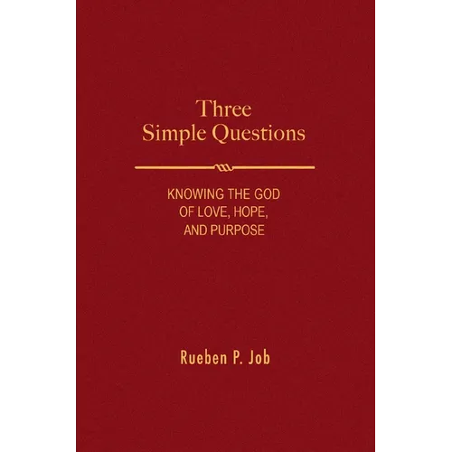 Three Simple Questions: Knowing the God of Love, Hope, and Purpose