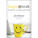 Happy @ Work: 60 Simple Ways to Stay Engaged and Be Successful
