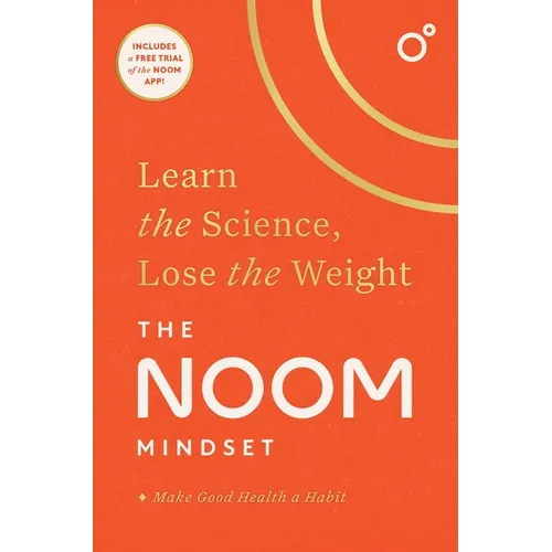 The Noom Mindset: Learn the Science, Lose the Weight