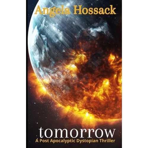 tomorrow: a post apolcalyptic dystopian thriller