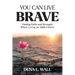 You Can Live Brave: Finding Faith and Strength When Loving an Addict Hurts