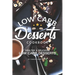 Low Carb Desserts Cookbook: Healthy Delicious Low Carb Desserts