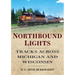 Northbound Lights: Tracks Across Michigan & Wisconsin