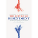 The Return of Resentment: The Rise and Decline and Rise Again of a Political Emotion