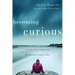 Becoming Curious: A Spiritual Practice of Asking Questions