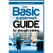 The Basic Supplement Guide for Strength Training: For Whey, BCAA, Creatin, Glutamin, Beta Alanine, Fish Oil, ZMA, Vitamin D, Booser and D-aspartic aci