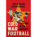 Cold War Football: A History in Ten Matches