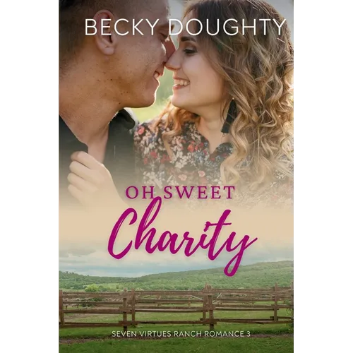 Oh Sweet Charity: Seven Virtues Ranch Romance Book 3
