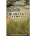 Minnesota Stories: A Collection of 28 Fiction Stories About the State We Love