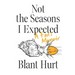 Not the Seasons I Expected