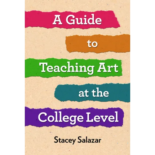 A Guide to Teaching Art at the College Level