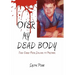 Over My Dead Body: True Crime: From Soldier to Prisoner