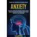 Anxiety: Learn How to Manage Your Depression, Phobias and Panic Attacks and Overcome Self-defeating Behavior, Feeling Insecure in a Toxic Relationship