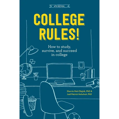 College Rules!: How to Study, Survive, and Succeed in College