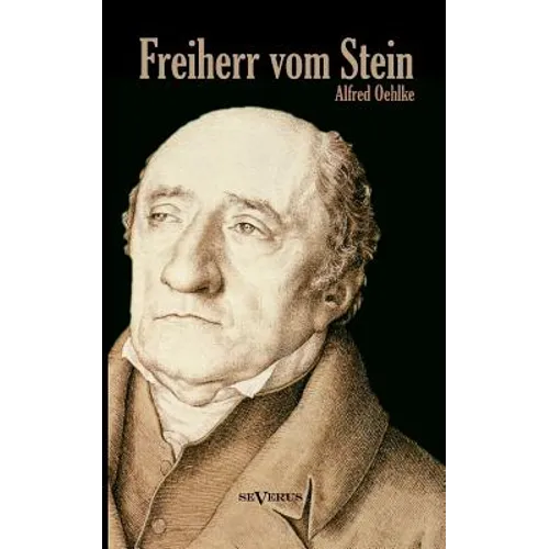 Freiherr vom Stein. Eine Biographie