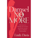 Damsel No More!: The Secret to Slaying Your Anxiety and Loving Again After an Abusive Relationship